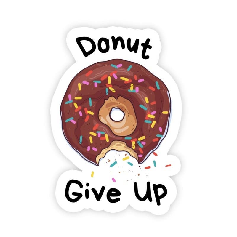 Donut Give Up Funny Motivational Waterproof Vinyl Sticker