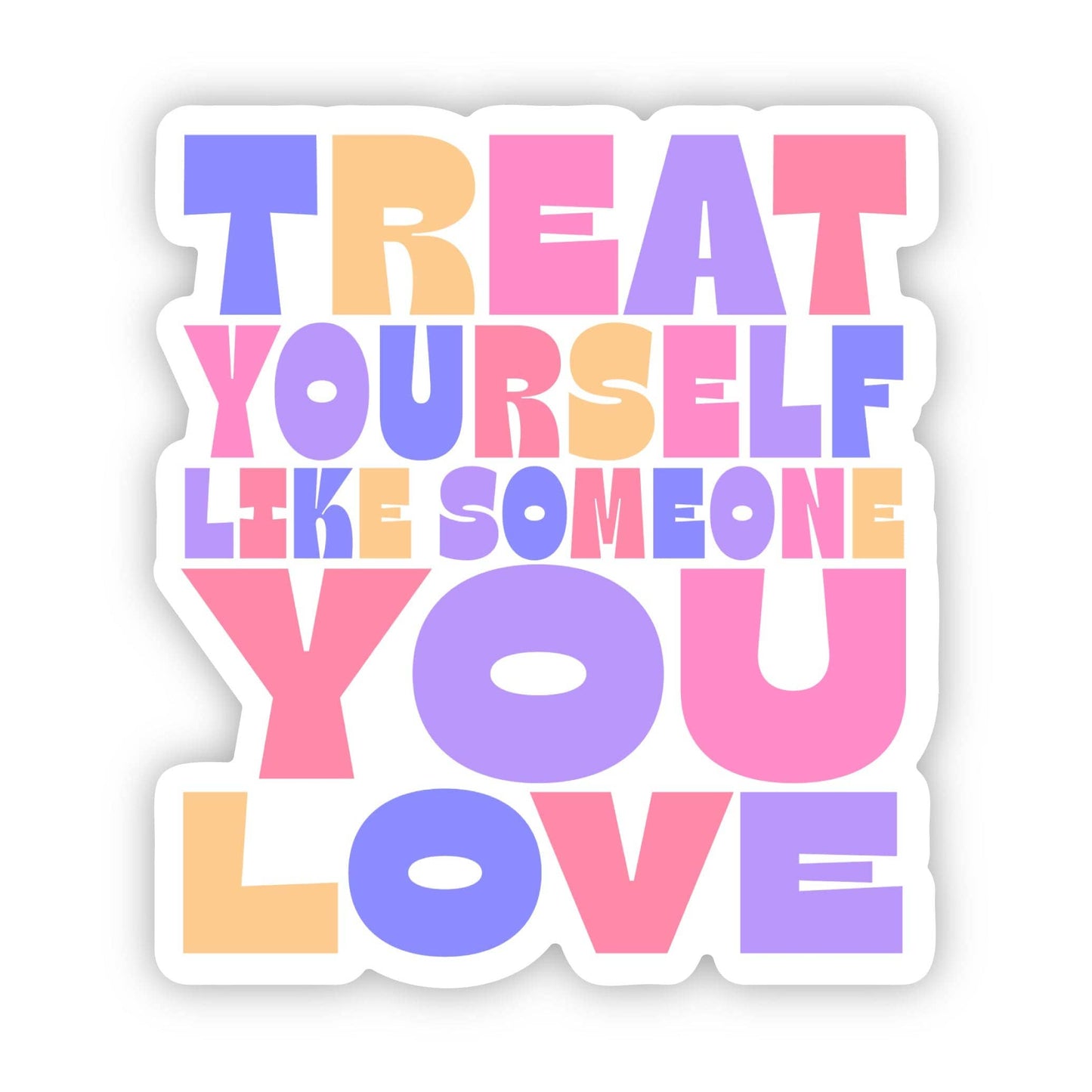 "Treat Yourself Like Someone You Love" Inspirational Sticker
