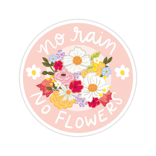 No Rain No Flowers Vinyl Sticker - Stocking Stuffer